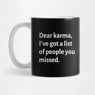 Dear karma, I've got a list of people you missed Mug